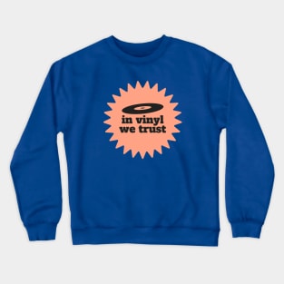 In Vinyl We Trust Crewneck Sweatshirt